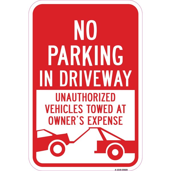 Signmission No Parking In Driveway Unauthorized Vehicles Towed Aluminum, 12" x 18", A-1218-25028 A-1218-25028 - main